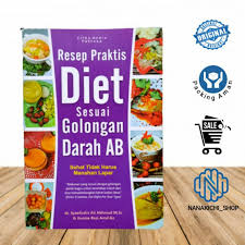 8 efektifkah katering diet untuk menurunkan berat jadi jangan ragu ya untuk memilih katering diet untuk kamu yang tidak mau ribet atau malas untuk menyiapkan menu makanan sehat pagi, siang. Buku Resep Masakan Resep Praktis Diet Sesuai Golongan Darah Ab Sehat Tidak Harus Menahan Lapar Shopee Indonesia