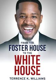 From The Foster House To The White House: Williams, Terrence:  9781950948260: Amazon.com: Books