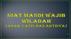 Tetapi dalam mandi wajib ini hanya di lakukan karena sebab tertentu misalnya setelah melakukan aktivitas suami istri seperti malam pertama, karena keluarnya air mani, sesudah haid, melahirkan, sehabis nifas dan madi besar untuk mayit. Niat Mandi Wajib Wiladah Youtube