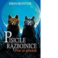 Pisicile Razboinice Cartea A Ii A Foc Si Gheata Volumul 2 Erin Hunter