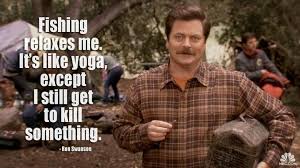 Please do not use this for commercial purposes. Ron Swanson On Yoga And Fishing Elephant Journal Ron Swanson Quotes Ron Swanson Parks And Recreation