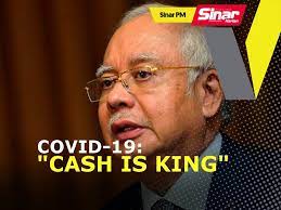 Aftermath of 'cash is king'. Sinar Pm Covid 19 Najib Saran Kerajaan Guna Pendekatan Cash Is King