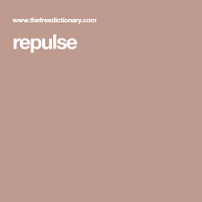 Repulse English Dictionaries Thesaurus Dictionary Definitions