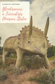 Glendisaurus A Triceratops Dinosaur Statue In Glendive Montana Roadside Attractions Road Trip Fun Traveling By Yourself