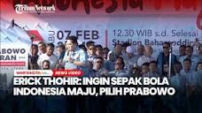 Erick Thohir: Ingin Sepak Bola Indonesia Maju, Pilih Prabowo - YouTube
