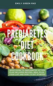 If you just found out you have prediabetes but there might be something that you are still not completely clear about: Prediabetes Diet Cookbook Book Guide To Prediabetes Action Plan Includes Recipes Meal Plan Food List And How To Get Started