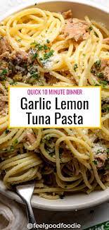 Garlic Lemon Tuna Pasta Tasty Pasta Yummy Pasta Recipes Pasta Dishes