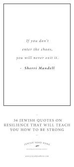 36 Jewish Quotes On Resilience That Will Teach You How To Be Strong Jewish Food Hero In 2020 Jewish Quotes Resilience Quotes Quotes