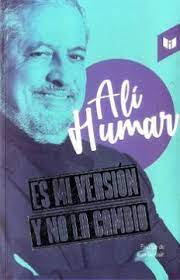 Es el padre de la actriz juanita humar y hermano de la también actriz yamile humar. Libro Es Mi Version Y No La Cambio Ali Humar Isbn 9789587578997 Comprar En Buscalibre
