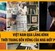 Việt Nam qua lăng kính thời trang bền vững của nhà mốt Pháp | VTV4