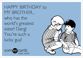 Birthday Message For Brother From Sister Funny Pin On Funny Happy Birthday Pictures