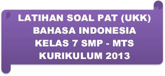 Latihan Soal Pat Ukk Bahasa Indonesia Kelas 7 Smp Mts Kurikulum 2013 Pendidikan Kewarganegaraan Pendidikan Kewarganegaraan