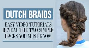 What's dutch braid and how to style it? Step By Step Dutch Braid Tutorial For Beginners Easy Dutch Braids