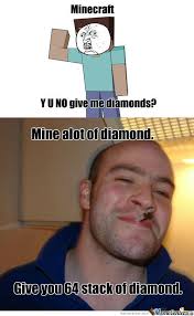 And yes this is the original meme that was used by . Rmx Minecraft Diamonds By Troll Lolol Meme Center
