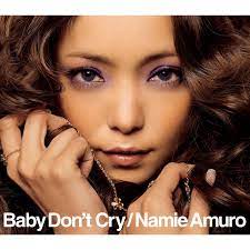 Baby Don T Cry Single By Namie Amuro Spotify