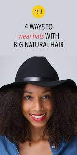 4 Ways To Wear Hats With Big Natural Hair Curls Understood Big Natural Hair Super Hair Growth Curly Hair Styles