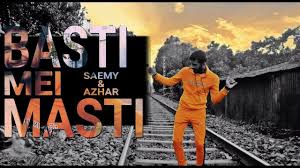 Basti Mei Masti Saemy Ft Azhar Music Video Youtube