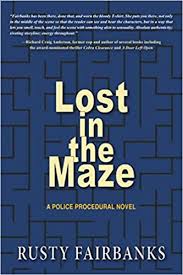 374 likes · 7 talking about this. Lost In The Maze A Police Procedural Novel Fairbanks Rusty 9781946754134 Amazon Com Books