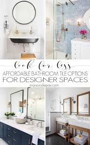 Bathroom remodel ideas on a budget. Look For Less Affordable Bathroom Tile Options Maison De Pax