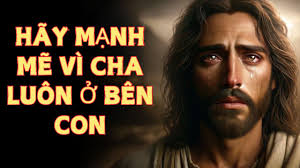 🔴HÃY MẠNH MẼ VÌ CHA LUÔN BÊN CON ✋✋ Thông điệp lời chúa