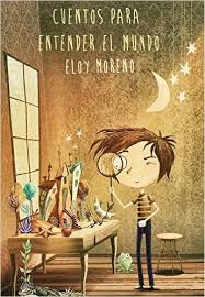 Cuentos Para Entender El Mundo Eloy Moreno Amazon Es Tienda Kindle Cuentos Cuentos De Ninas Libros De Cuentos