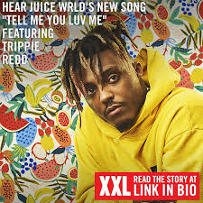 Trippieredd xxxtentacion skimasktheslumpgod juicewrld lilpump skimask jahseh rappers lilskies liluzivert trippie ayleks ybnnahmir wifisfuneral smokepurpp stokeley rapper lilxan. Hear Juice Wrld S New Song Tell Me U Luv Me With Trippie Redd Xxl