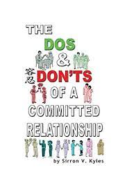 The Dos & Don'ts Of A Committed Relationship: An Informative Insight Into Committed  Relationships: Kyles, Sirron V., Uzma, Batool, Ariadna, Pérez Hernández:  9780692467534: Amazon.com: Books