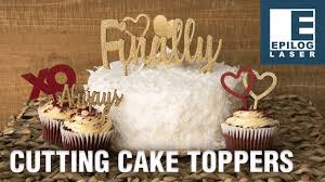 Laser Cutting Cake Toppers Youtube