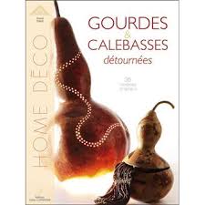 La gourde calebasse est une plante cosmopolite dont on trouve des traces aussi bien en thaïlande, au mexique qu'en papouasie. Gourdes Et Calebasses Detournees Broche David Thille Achat Livre Fnac
