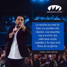 🔵 La unción no está de luto. La unción está vigente. Los muertos van a  revivir, los enfermos serán sanados y la casa será llena de su gloria.  Profeta Johan Moutiño