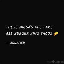 (chorus)x2 fake niggas two faced niggas. These Nigga S Are Fake A Quotes Writings By Bona Fied Yourquote