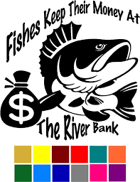 Check spelling or type a new query. Fishes Keep Their Money Are The River Bank Funny Animal Pun Decal Choose Color V And