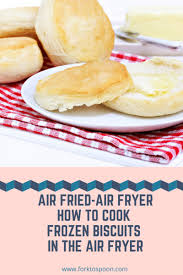 Biscuits In The Air Fryer Air Fryer How To Cook Frozen Biscuits In The Air Fryer Recipe Frozen Biscuits Air Fryer Oven Recipes Food