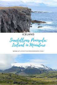 Snaefellsnes Peninsula Iceland In Miniature At Lifestyle Crossroads Travel Iceland Snaefellsnes Peninsula Iceland Travel Snaefellsnes Peninsula Iceland