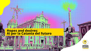 Hopes and desires: AI per la Catania del futuro