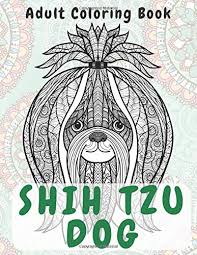 La passione e l'amore per la razza shih tzu inizia nel 1995 con l'arrivo nella nostra casa di perla. Amazon Com Shih Tzu Dog Adult Coloring Book 9798629958185 Craig Lyric Books