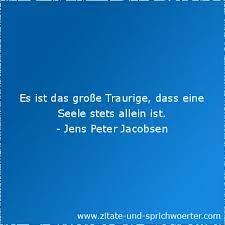 Aber das ist ja das traurige schicksal alternder leute, dass sie so oft aller menschen harrt der tod und keinen gibt´s auf erden, der untrüglich weiß, ob ihn der nächste morgen. Traurige Zitate