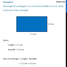 Find the volume of your rectangle by multiplying the area by the. Example 8 The Length Of A Rectangle Is 7 1 Cm And Its Breadth Is 2 5