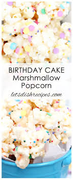 Birthday Cake Marshmallow Popcorn Recipeformarshmallows Birthday Cake Marshmallow Popcorn Let S Dish Recipes Gateau Nourriture Guimauve