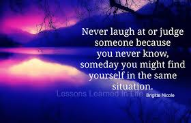 Pin By Cindy Thomas Rock Painter On Words Lessons Learned In Life Judging Others Quotes Mottos To Live By