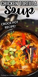 Jump to the easy chicken tortilla soup recipe or read on to see our tips for making it. Crockpot Chicken Tortilla Soup Recipe Easy And Budget Friendly