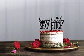 Kuchen hat nur wenig vitamine, deshalb muss man viel davon essen! Amazon De Happy Birthday Sexy Bitch Cake Topper Geburtstag Kuchen Dekoration Lustige Kuchen Topper Happy Birthday Cursive Cake Topper Geburtstagstorte Kuchen Topper Kuchen