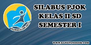Silabus pjok sd kurikulum 2013 kelas 6 semester 2. Unduh Silabus Pjok K13 Kelas Ii Sd Semester 1 Sang Pendidik