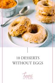 Desserts, breads, drinks, and more can be made with your leftover egg whites. 10 Desserts Without Eggs Heart Of A Baker In 2020 Desserts Without Eggs Healthy Dessert Recipes Healthy Vegan Desserts