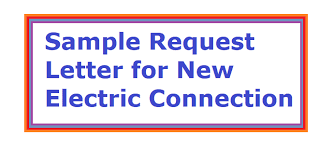Formal letter ( letter that is written to authority,or to a third person ). Sample Request Letter For New Electric Connection Electric Meter Letter Formats And Sample Letters