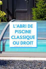 L Abri De Piscine Classique Ou Droit Guide Piscine Fr En 2020 Abri Piscine Abri Piscine