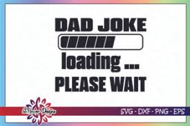 As it turns out, there's declining support for smil. Dad Joke Loading Please Wait Graphic By Ssflower Creative Fabrica