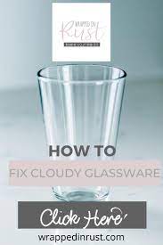 5 Tips For Fixing Cloudy Glassware Wrapped In Rust Glassware Cleaning Clothes Cloudy Glasses