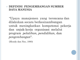 Teori pembangunan merupakan salah satu teori besar yang juga dikenal dengan istilah ideologi developmentalisme. Pengembangan Sumber Daya Manusia