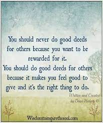 You Should Never Do Good Deeds Happiness Quotes Fun Things To Do How Are You Feeling Happy Quotes